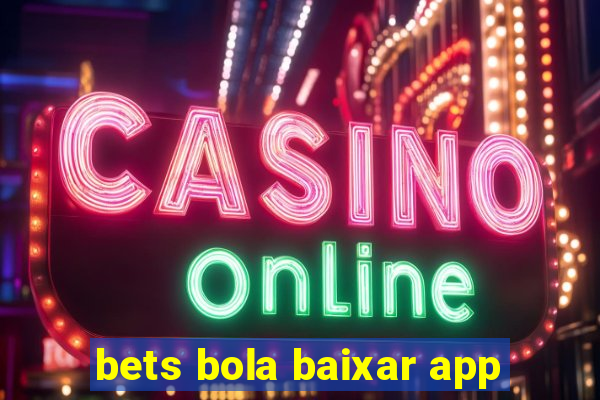 bets bola baixar app